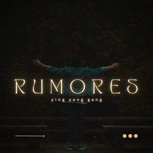 RUMORES by Ying Yang Gang