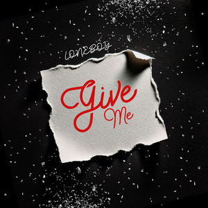 Give Me by Loneboy