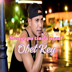 Obet Key - Mengapa Tiada Maaf