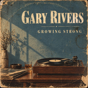 Growing Strong by Gary Rivers Music