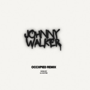 JOHNNY WALKER (occXpied Remix) by occXpied