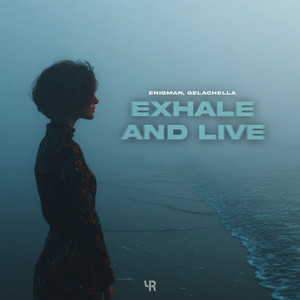 Exhale and Live by ENIGMAN, GELACHELLA
