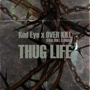 THUG LIFE by Red Eye, OVER KILL