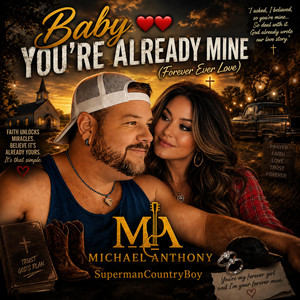 Baby, You’re Already Mine by Michael Anthony SupermanCountryboy
