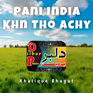 Dilber Production & Khalique Bhagat - Pani India Khn Tho Achy