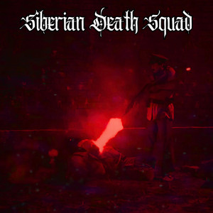 SIBERIAN DEATH SQUAD by Blade Runnerz, B1 the Architect, CORBEN EDWARD