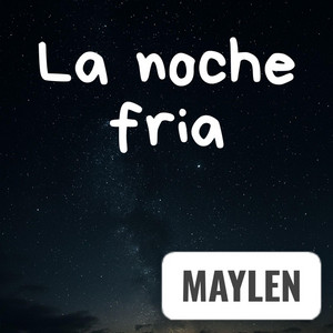 La noche fria by MAYLEN