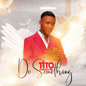 Tito Famous King - Do Something