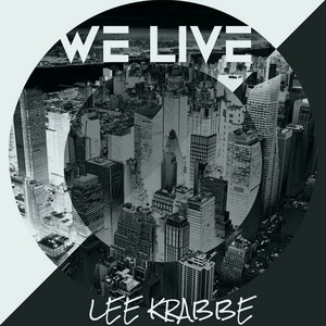 We Live by Lee Krabbe