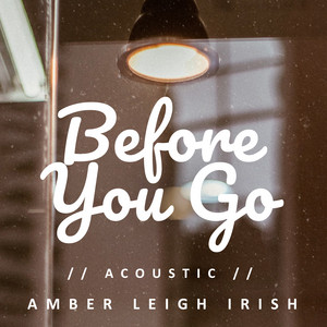 Amber Leigh Irish - Before You Go (Acoustic)