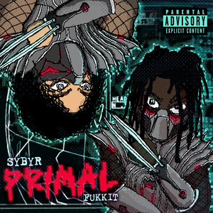 PRIMAL by Sybyr, Fukkit