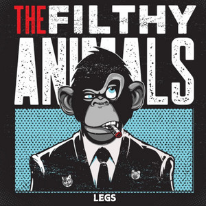 Legs by THE FILTHY ANIMALS, Mark Furze