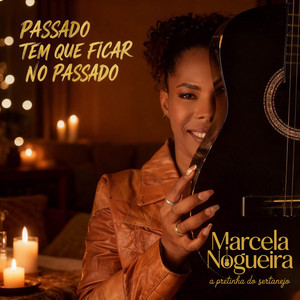Passado Tem Que Ficar No Passado by Marcela Nogueira