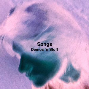 Songs: Demos ‘n Stuff