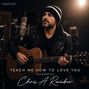 Teach me how to love you(acoustic) by Chris A Rainbow