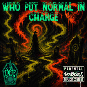WHO PUT NORMAL IN CHARGE by Deadfolk Prophet