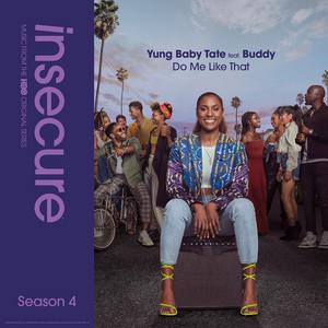 Do Me Like That (feat. Buddy) [from Insecure: Music From The HBO Original Series, Season 4] by Baby Tate, Raedio, Buddy