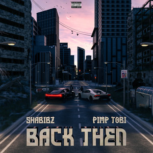 Back Then by Shabibz, Pimp Tobi