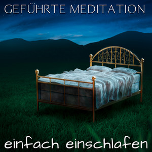 Einfach einschlafen (Geführte Meditation)
