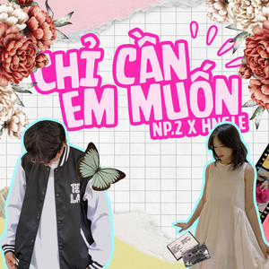 Chỉ Cần Em Muốn by NP.2, Hngle