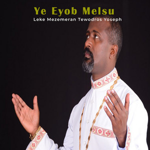 Leke Mezemeran Tewodros Yoseph - Ye Eyob Melsu
