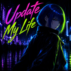 Update My Life by megumin2.0