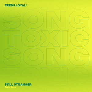 Toxic Song by Still Stranger