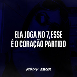 DJ Stanley & Funk SÉRIE GOLD - Ela Joga no 7, Esse É o Coração Partido