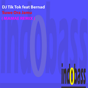 DJ Tik Tok - Suwe Ora Jamu (Mamae Remix) [feat. Bernad]