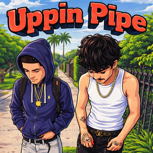 Uppin Pipe by YounggChapoo, TxnyShoot