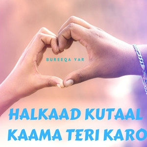 Bureeqa Yar - Halkaad Kutaal Kaama Teri Karo