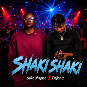 Shaki shaki by Oloko Shapico, Dejicruz