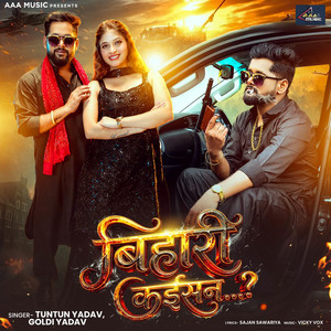 Bihari Kaisan by Tuntun Yadav, Goldi Yadav