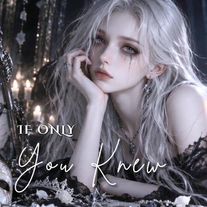 If Only You Knew by RavenHeart