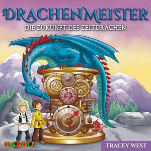 Die Zukunft des Zeitdrachen [Drachenmeister, Folge 15 (Ungekürzt)]