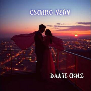 OSCURO NEÓN by DANTE CRUZ