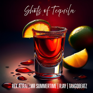 Shots of Tequila by Rex Atirai, Mr Summertime, Rjay, TangoBeatz