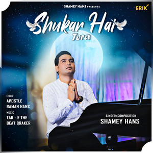 Shukar Hai Tera by Shamey Hans