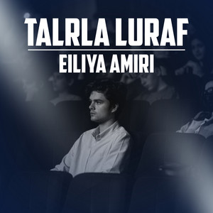 Eiliya Amiri - Talrla Luraf