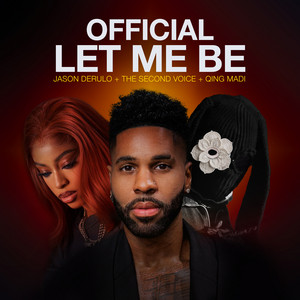 Qing Madi — LET ME BE (Official - Jason Derulo, The Second Voice, Qing Madi) (2026)