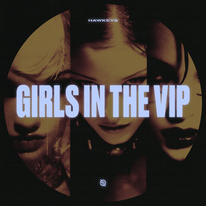 Girls In The VIP by Hawkeys