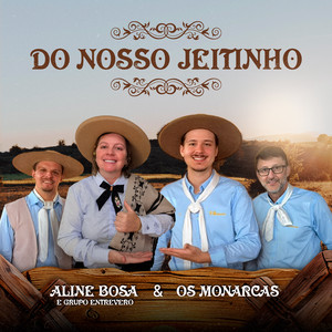 DO NOSSO JEITINHO by Aline Bosa e Grupo Entrevero, Os Monarcas