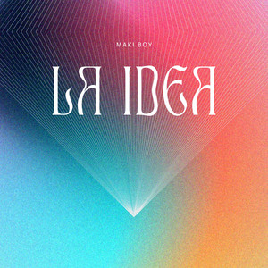 LA IDEA by MAKI BOY
