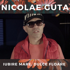 Nicolae Guță - Iubire Mare, Dulce Floare