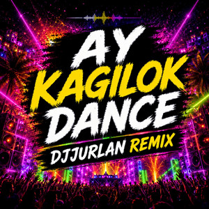 Ay Kagilok Dance by DjJurlan Remix