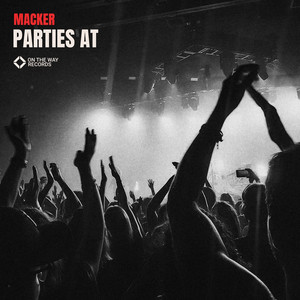 Parties At by MACKER