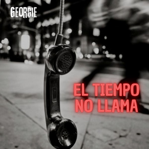 El Tiempo No Llama by Georgie