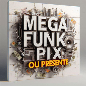 MEGA FUNK PIX OU PRESENTE