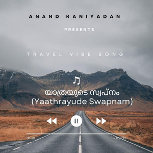 യാത്രയുടെ സ്വപ്നം (Yaathrayude Swapnam) | Travel Vibe Song | 2024 by Anand Kaniyadan