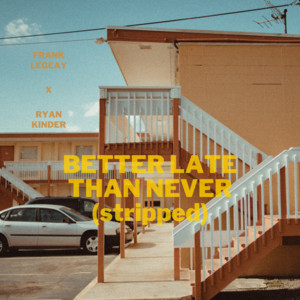 Better Late Than Never - Stripped by Ryan Kinder, Frank Legeay